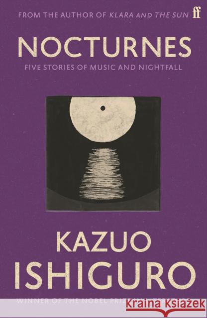 Nocturnes: Five Stories of Music and Nightfall Kazuo Ishiguro 9780571245000 Faber & Faber
