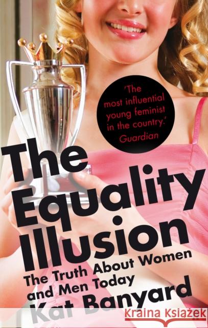 The Equality Illusion: The Truth about Women and Men Today  9780571246274 0