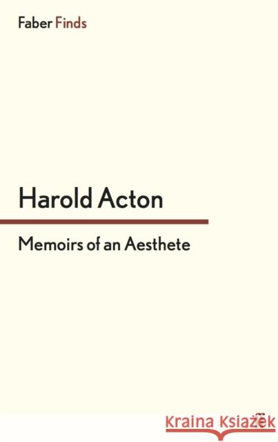 Memoirs of an Aesthete Harold Acton 9780571247660 FABER AND FABER