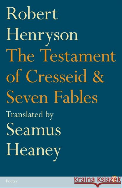 The Testament of Cresseid & Seven Fables: Translated by Seamus Heaney Robert Henryson 9780571249664