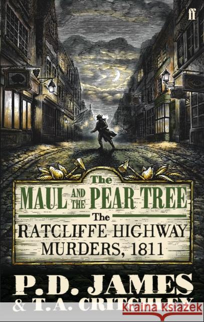 The Maul and the Pear Tree: The Ratcliffe Highway Murders 1811 P. D. James 9780571258086 0