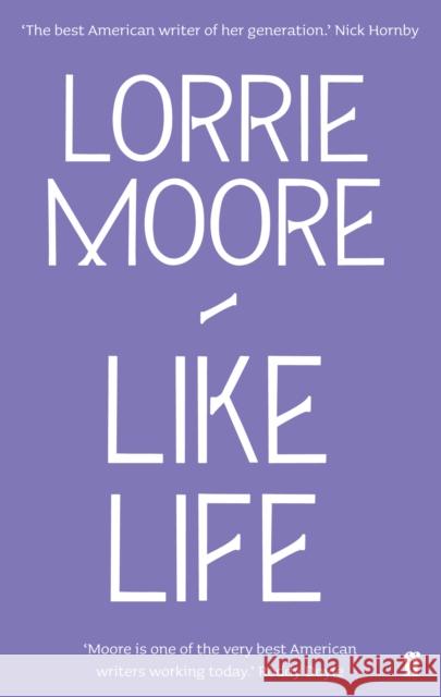 Like Life Lorrie Moore 9780571260843 FABER & FABER