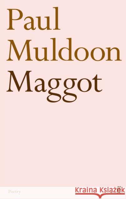 Maggot Paul Muldoon 9780571269266