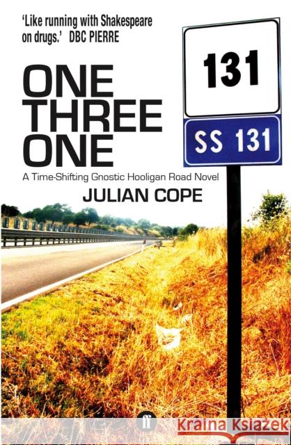 One Three One: A Time-Shifting Gnostic Hooligan Road Novel Julian Cope 9780571270361