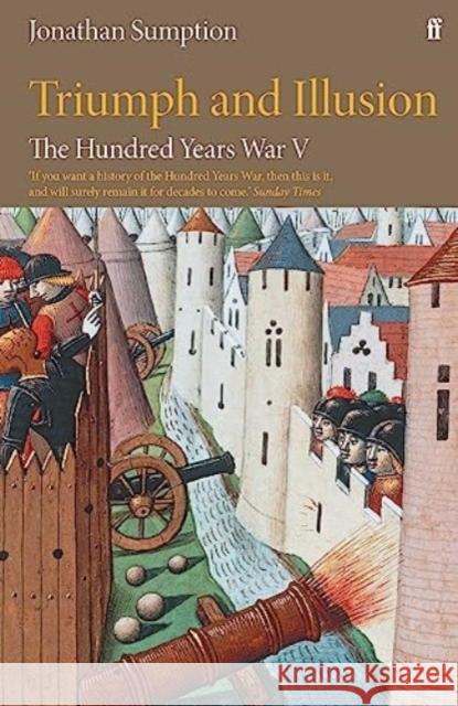 The Hundred Years War Vol 5: Triumph and Illusion Jonathan Sumption 9780571274598