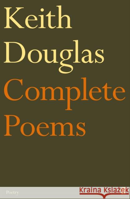 Keith Douglas: The Complete Poems Douglas, Keith 9780571276714 Faber & Faber