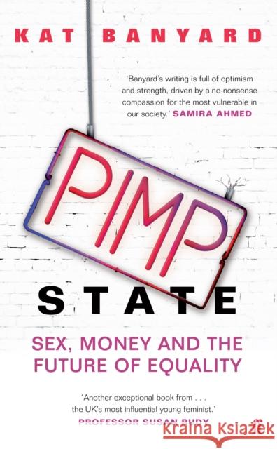 Pimp State: Sex, Money and the Future of Equality Kat Banyard 9780571278220