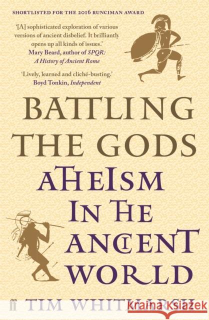 Battling the Gods: Atheism in the Ancient World Tim Whitmarsh 9780571279319