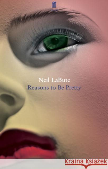 Reasons to Be Pretty Neil LaBute 9780571280698 0