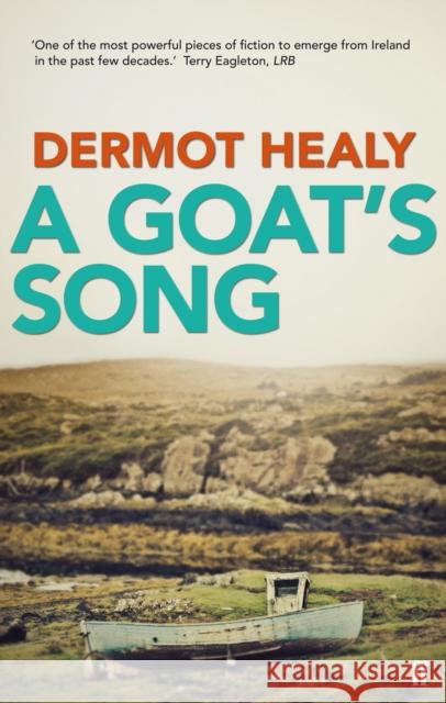 A Goat's Song: A masterpiece of Irish Fiction Dermot Healy 9780571281817 Faber & Faber