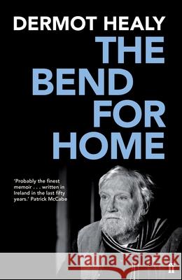 The Bend for Home Dermot Healy 9780571281886