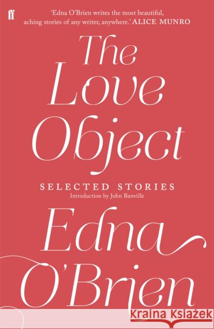 The Love Object: Selected Stories of Edna O'Brien Edna OBrien 9780571282951 Faber & Faber