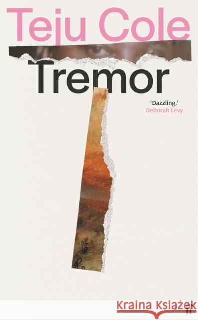 Tremor: 'Dazzling.' Deborah Levy Teju Cole 9780571283354