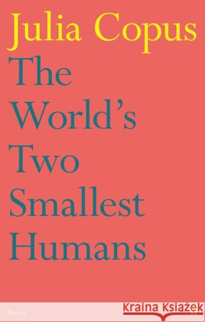 The World's Two Smallest Humans Julia Copus 9780571284573 Faber & Faber
