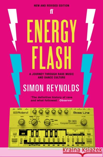Energy Flash: A Journey Through Rave Music and Dance Culture Simon Reynolds 9780571289134