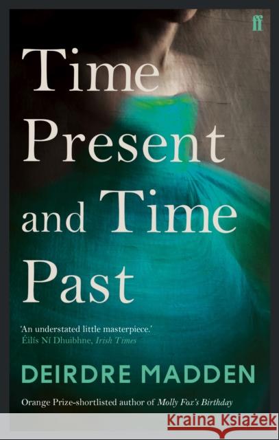 Time Present and Time Past Deirdre Madden 9780571290871 FABER & FABER