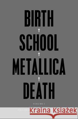 Birth School Metallica Death. Vol.1 Brannigan, Paul; Winwood, Ian 9780571294145