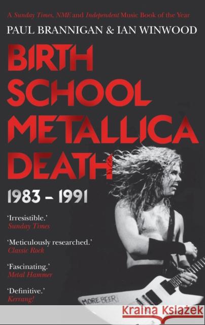 Birth School Metallica Death: 1983–1991 Paul Brannigan 9780571294152