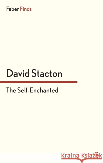 The Self-Enchanted David Stacton 9780571294688