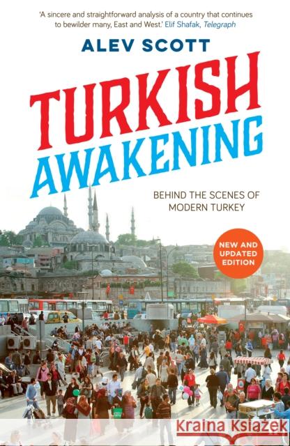 Turkish Awakening: Behind the Scenes of Modern Turkey Alev Scott 9780571296583 Faber & Faber