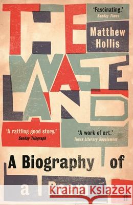 The Waste Land: A Biography of a Poem Matthew Hollis 9780571297221 Faber & Faber