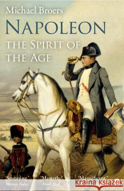 Napoleon Volume 2: The Spirit of the Age Michael Broers 9780571301546