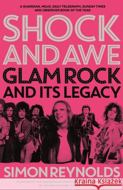 Shock and Awe: Glam Rock and Its Legacy, from the Seventies to the Twenty-First Century Simon Reynolds 9780571301720 Faber & Faber