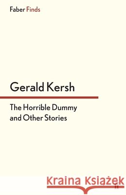 The Horrible Dummy and Other Stories Gerald Kersh 9780571304509