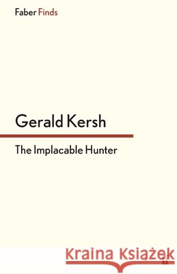 The Implacable Hunter Gerald Kersh 9780571304523