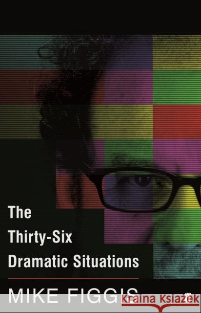 The Thirty-Six Dramatic Situations Mike Figgis 9780571305049 Faber & Faber