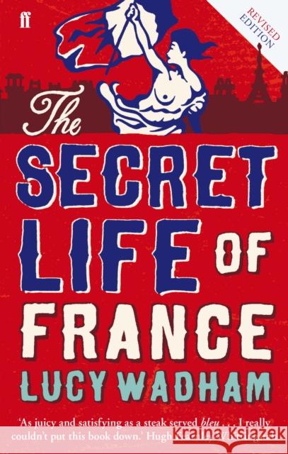 The Secret Life of France Lucy Wadham 9780571308842