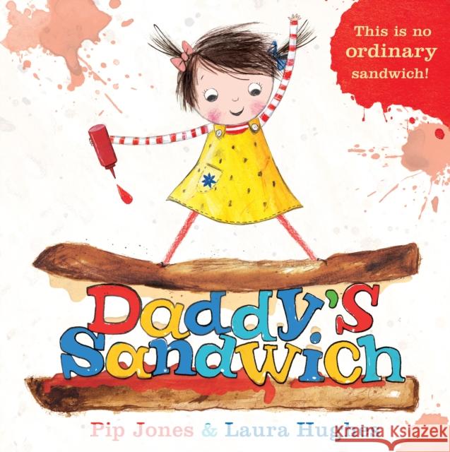 Daddy's Sandwich Pip Jones 9780571311835 Faber & Faber