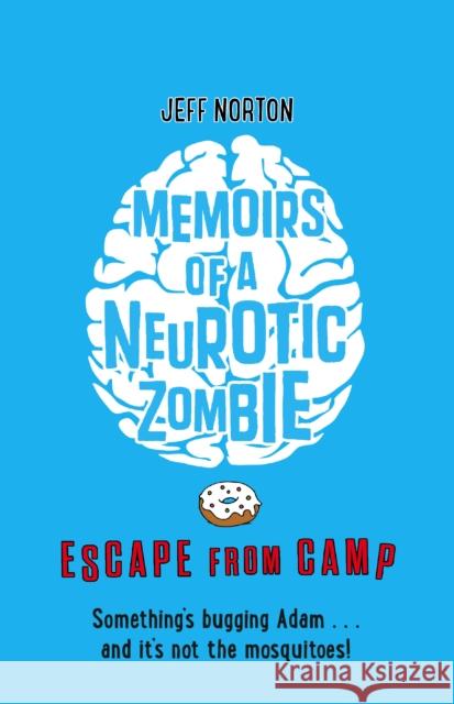 Memoirs of a Neurotic Zombie: Escape from Camp Jeff Norton 9780571311880