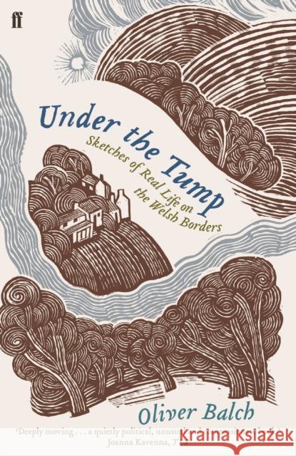 Under the Tump: Sketches of Real Life on the Welsh Borders Balch, Oliver 9780571311965