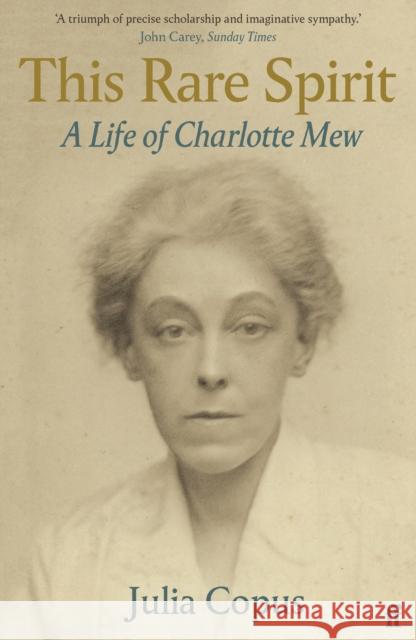 This Rare Spirit: A Life of Charlotte Mew Julia Copus 9780571313549 Faber & Faber