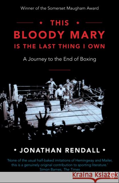 This Bloody Mary: Is the Last Thing I Own Jonathan Rendall 9780571315987 FABER & FABER