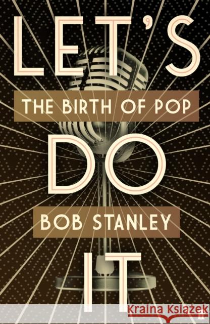 Let's Do It: The Birth of Pop Bob Stanley 9780571320257