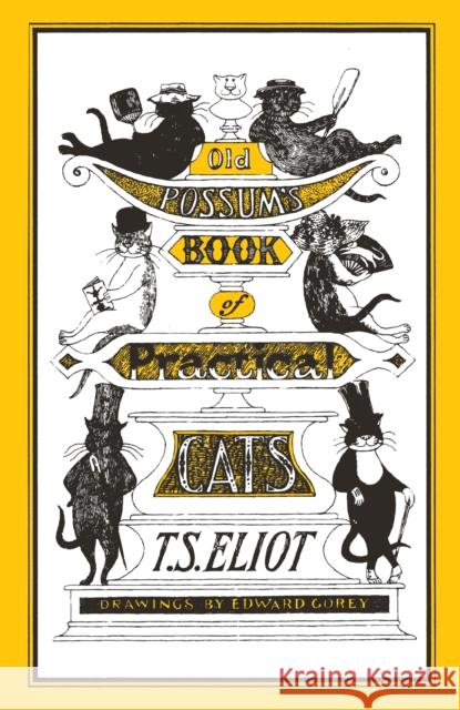 Old Possum's Book of Practical Cats: Illustrated by Edward Gorey T S Eliot 9780571321261 Faber & Faber