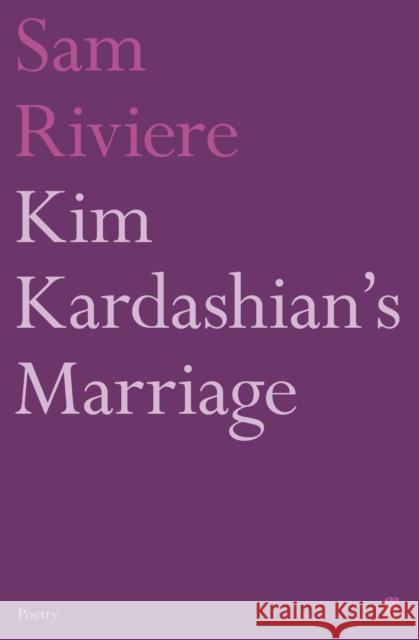 Kim Kardashian's Marriage Sam Riviere 9780571321438 Faber & Faber