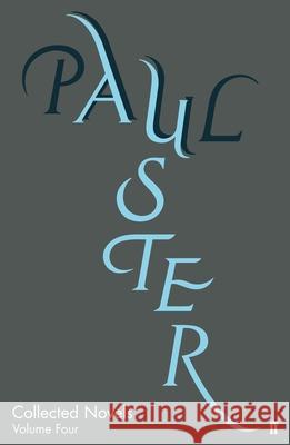 Collected Novels Volume Four Paul Auster 9780571322152 FABER & FABER