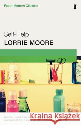 Self-Help: Faber Modern Classics Lorrie Moore 9780571322718