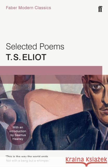 Selected Poems of T. S. Eliot: Faber Modern Classics T. S. Eliot 9780571322770 Faber & Faber