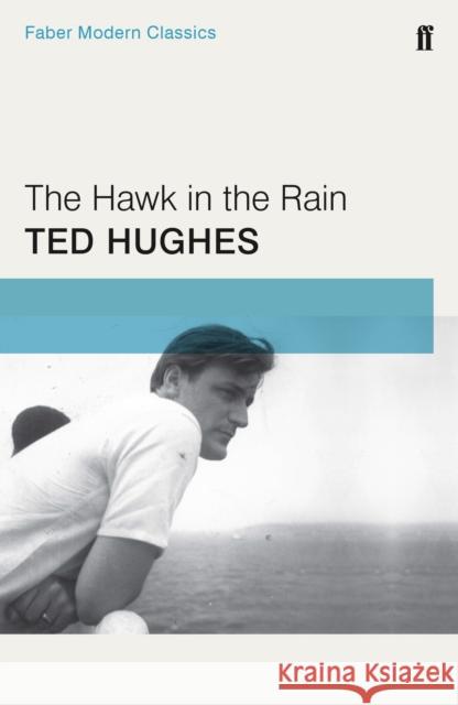 The Hawk in the Rain Ted Hughes 9780571322817 Faber & Faber