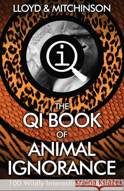 QI: The Book of Animal Ignorance John Lloyd & John Mitchinson 9780571323890