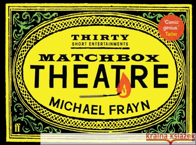 Matchbox Theatre: Thirty Short Entertainments Michael Frayn 9780571326068 Faber & Faber Non-Fiction