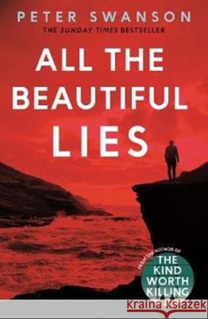 All the Beautiful Lies Swanson, Peter 9780571327188 Faber & Faber, London