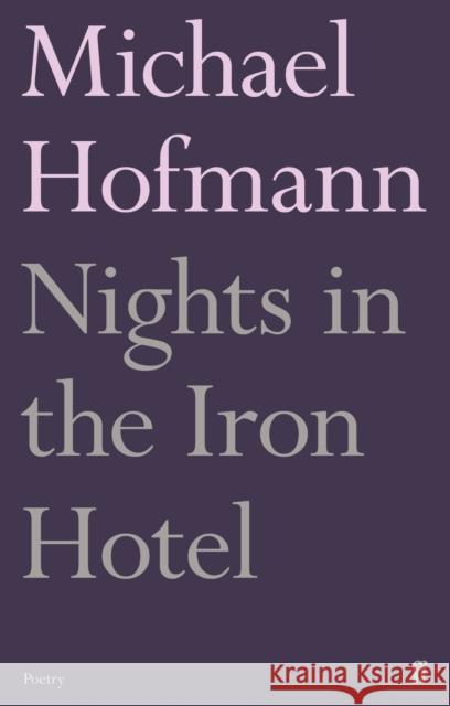 Nights in the Iron Hotel Michael Hofmann 9780571327393