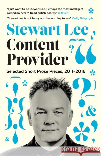 Content Provider: Selected Short Prose Pieces, 2011–2016 Stewart Lee 9780571329038 Faber & Faber