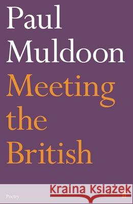 Meeting the British Paul Muldoon 9780571330089 Faber & Faber