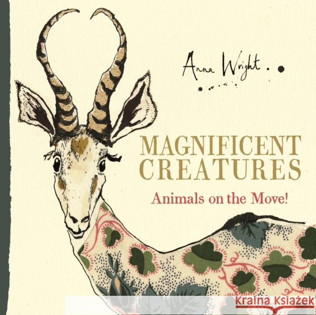 Magnificent Creatures: Animals on the Move! Wright, Anna|||Tarsky, Sue 9780571330683